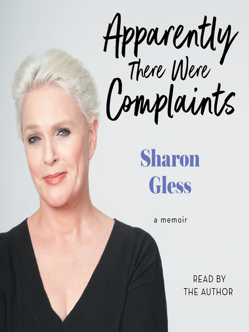 Title details for Apparently There Were Complaints by Sharon Gless - Available
